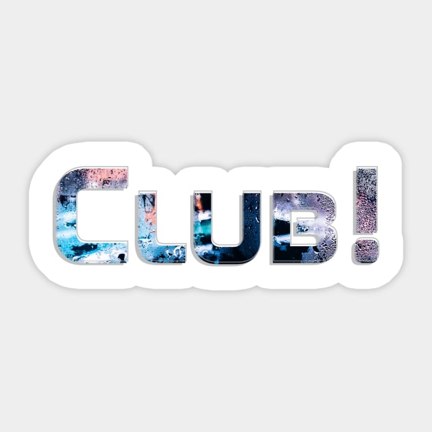 Club! Sticker by afternoontees